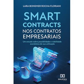 Smart-contracts-nos-contratos-empresariais--um-estudo-sobre-possibilidade-e-viabilidade-economica-de-sua-utilizacao