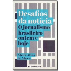 Desafios-da-Noticia----O-Jornalismo-Brasileiro-Ontem-e-Hoje