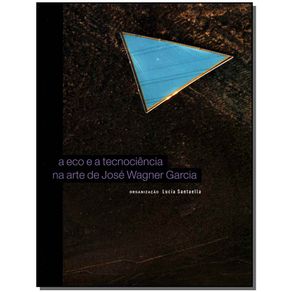Eco-e-a-Tecnociencia-na-Arte-de-Jose-Wagner-Garcia