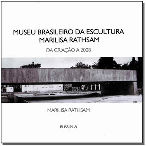 Museo-Brasileiro-da-Escultura-Marilisa-Rathsam---da-Criacao-a-2008