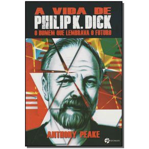Vida-de-Philip-K.-Dick-A