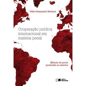 Cooperacao-juridica-internacional-em-materia-penal--Eficacia-da-prova-produzida-no-exterior