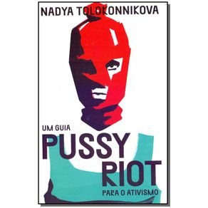 Um-Guia-Pussy-Riot-Para-o-Ativismo