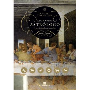 Leonardo-Astrologo--O-jogo-de-simbolos-na-Santa-Ceia