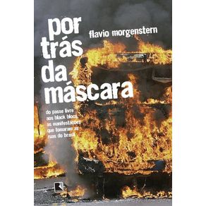 Por-tras-da-mascara--Do-passe-livre-aos-black-blocs-as-manifestacoes-que-tomaram-as-ruas-do-Brasil