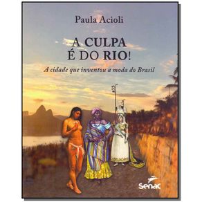 Culpa-e-do-Rio--A---A-Cidade-Que-Inventou-a-Moda-no-Brasil