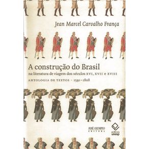 A-construcao-do-Brasil-na-literatura-de-viagem-dos-seculos-XVI-XVII-e-XVIII