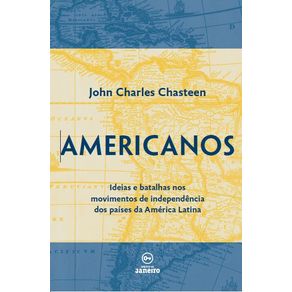 Americanos---Ideias-e-batalhas-nos-movimentos-de-independencia-dos-paises-da-America-Latina