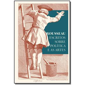 Rousseau---Escritos-Sobre-a-Politica-e-as-Artes