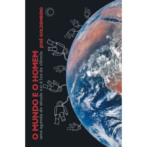 O-mundo-e-o-homem---uma-agenda-do-seculo-XXI-a-luz-da-ciencia
