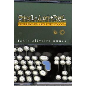 Ctrl-art-del--disturbios-em-arte-e-tecnologia