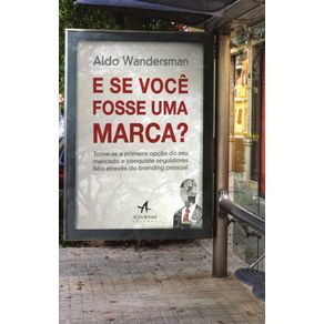 E-Se-Voce-Fosse-Uma-Marca?-:-Torne-Se-A-Primeira-Opcao-Do-Seu-Mercado-E-Conquiste-Seguidores-Fieis-Atraves-Do-Branding-Pessoal