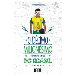 O-decimo-milionesimo-desempregado-do-Brasil