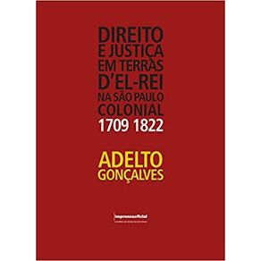 DIREITO-E-JUSTICA-EM-TERRAS-DEL-REI-NA-S.PAULO-COLONIAL---1709-1822-