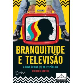 Branquitude-e-televisao--A-nova-Africa-----na-tv-publica