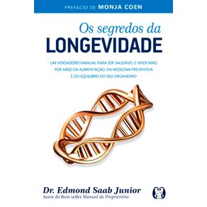 Os-segredos-da-longevidade--Um-verdadeiro-manual-para-ser-saudavel-e-viver-mais-por-meio-da-alimentacao-da-medicina-preventiva-e-do-equilibrio-do-seu-organismo