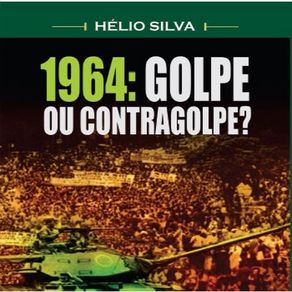 1964--Golpe-ou-contragolpe-