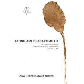 Latino-americana-como-eu--As-correspondencias-de-Gabriela-Mistral-e-Victoria-Ocampo--1926---1956-