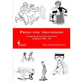 Preso-Por-Trocadilho--a-imprensa-de-narrativa-irreverente-paulistana-1900-1911