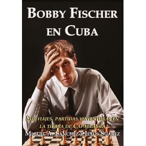 Bobby-Fischer-En-Cuba---Sus-Viajes--Em-Espanhol-