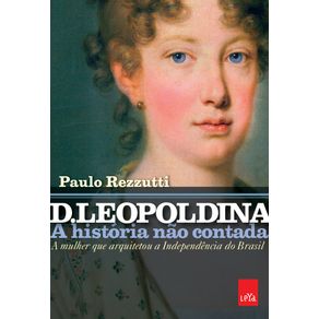 D.-Leopoldina--a-historia-nao-contada