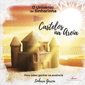 O-Universo-de-Sinharinha---Castelos-na-Areia--Para-saber-ganhar-na-ausencia