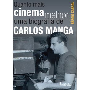 Quanto-mais-cinema-melhor---Uma-biografia-de-Carlos-Manga