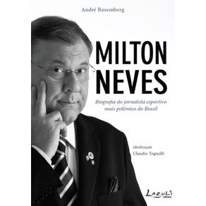 Milton-Neves---Biografia-do-jornalista-esportivo-mais-polemico-do-Brasil
