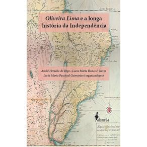 Oliveira-Lima-e-a-longa-historia-da-Independencia