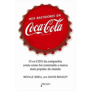 Nos-bastidores-da-Coca-Cola--O-ex-ceo-da-companhia-conta-como-foi-construida-a-marca-mais-popular-do-mundo