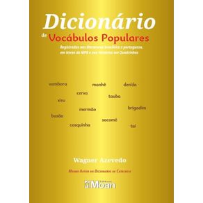 Dicionario-de-vocabulos-populares-da-lingua-portuguesa--Registrados-nas-literaturas-brasileira-e-portuguesa-em-letras-da-MPB-e-nas-Historias-em-Quadrinhos