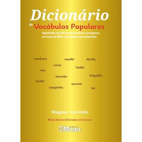 Dicionario-de-vocabulos-populares-da-lingua-portuguesa--Registrados-nas-literaturas-brasileira-e-portuguesa-em-letras-da-MPB-e-nas-Historias-em-Quadrinhos