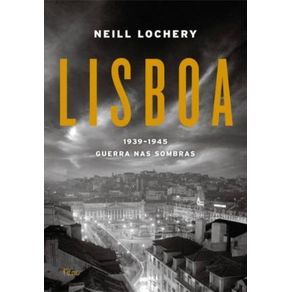 Lisboa--1939-1945---Guerra-nas-sombras