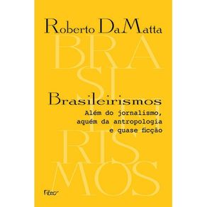 Brasileirismos--Alem-do-jornalismo-aquem-da-antropologia-e-quase-ficcao