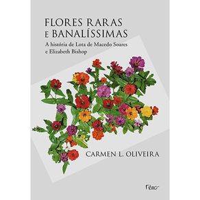 Flores-raras-e-banalissimas--A-historia-de-Lota-de-Macedo-Soares-e-Elizabeth-Bishop
