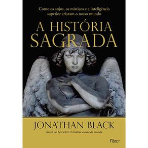 A-historia-sagrada--Como-os-anjos-os-misticos-e-a-inteligencia-superior-criaram-o-nosso-mundo