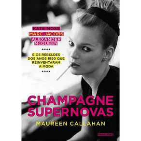 Champagne-Supernovas--Kate-Moss-Marc-Jacobs-Alexander-McQueen-e-os-rebeldes-dos-anos-1990-que-reinventaram-a-moda