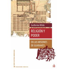 Religion-y-poder-en-las-misiones-de-guaranies--2a-edicion-