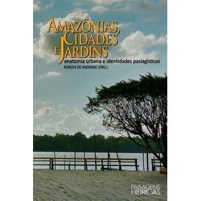 Amazonias-cidades-e-jardins---anatomia-urbana-e-identidades-paisagisticas