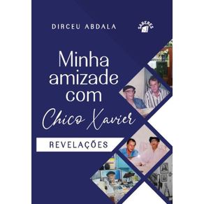 Minha-Amizade-Com-Chico-Xavier