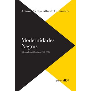 Modernidades-negras--a-formacao-racial-brasileira--1930-1970-