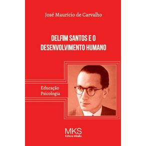 Delfim-Santos-E-O-Desenvolvimento-Humano---Educacao-E-Psicologia
