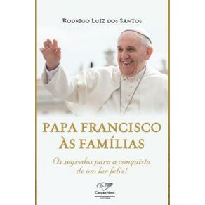 Papa-Francisco-As-familias--Os-segredos-para-a-conquista-de-um-lar-feliz