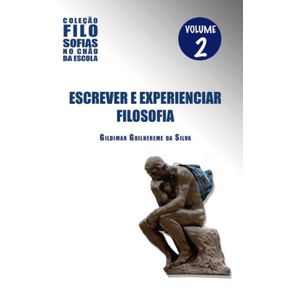 Escrever-e-Experenciar-Filosofia:-Vol.2-Colecao-Filosofias-no-chao-da-escola