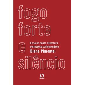 Fogo-forte-e-silencio---Ensaios-sobre-literatura-portuguesa-contemporanea