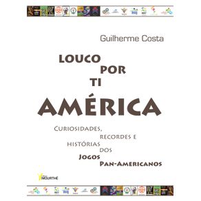 Louco-por-ti-America--Curiosidade-Recordes-e-Historias-dos-Jogos-Pan-Americanos