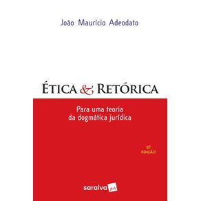 Etica---retorica--Para-uma-teoria-da-dogmatica-juridica---5a-edicao-de-2012