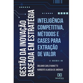Gestao-da-Inovacao-baseada-em-estrategia--inteligencia-competitiva-metodos-e-cases-para-extracao-de-valor