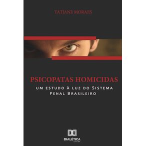 Psicopatas-homicidas:-um-estudo-a-luz-do-sistema-penal-brasileiro