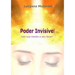 Poder-Invisivel--Use-Sua-Mente-A-Seu-Favor-